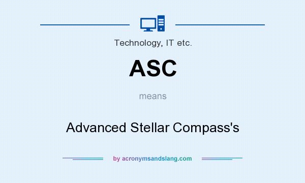 What does ASC mean? It stands for Advanced Stellar Compass`s