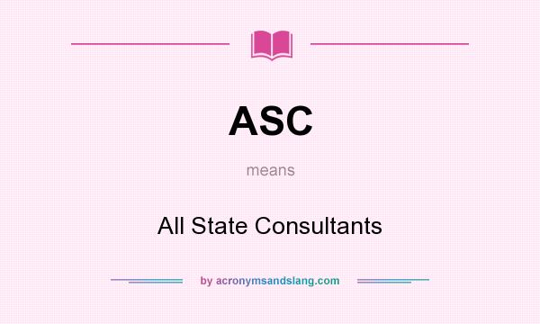 What does ASC mean? It stands for All State Consultants
