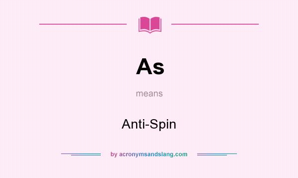 What does As mean? It stands for Anti-Spin