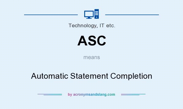 What does ASC mean? It stands for Automatic Statement Completion