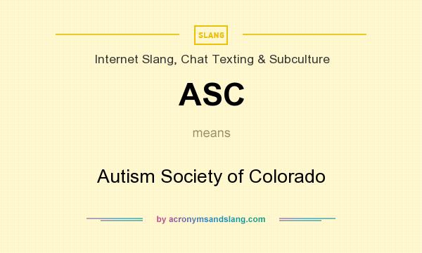 What does ASC mean? It stands for Autism Society of Colorado