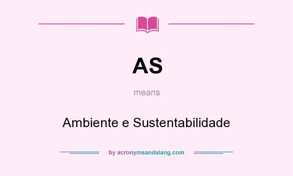 What does AS mean? It stands for Ambiente e Sustentabilidade