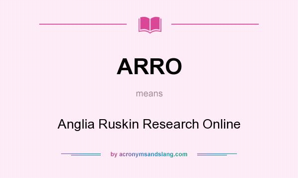 What does ARRO mean? It stands for Anglia Ruskin Research Online