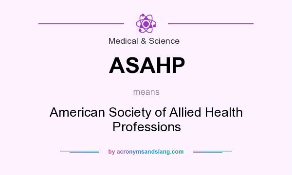 What does ASAHP mean? It stands for American Society of Allied Health Professions