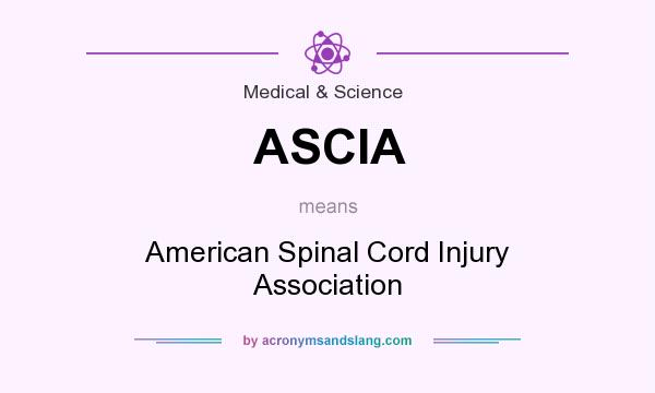 What does ASCIA mean? It stands for American Spinal Cord Injury Association