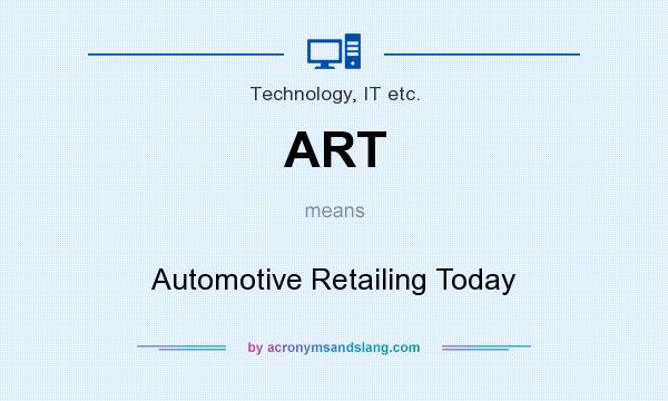 What does ART mean? It stands for Automotive Retailing Today