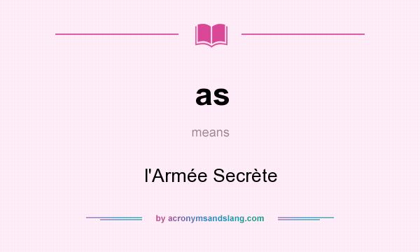 What does as mean? It stands for l`Armée Secrète
