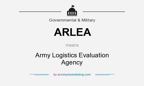 What does ARLEA mean? It stands for Army Logistics Evaluation Agency