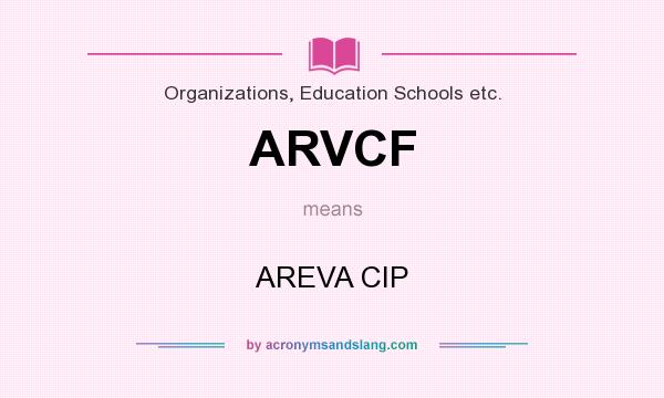 What does ARVCF mean? It stands for AREVA CIP