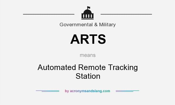 What does ARTS mean? It stands for Automated Remote Tracking Station