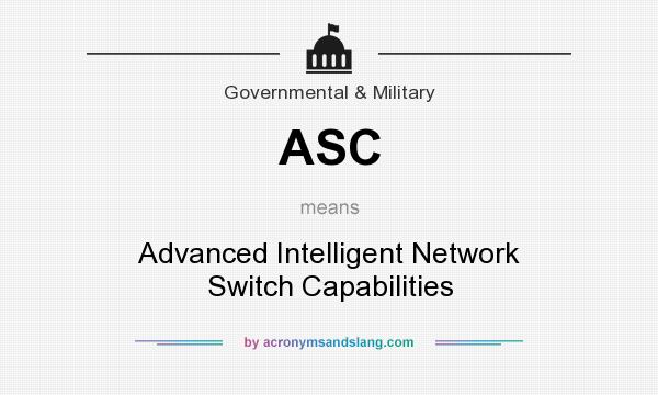 What does ASC mean? It stands for Advanced Intelligent Network Switch Capabilities