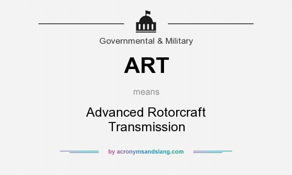 What does ART mean? It stands for Advanced Rotorcraft Transmission