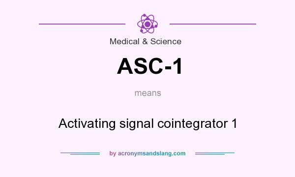 What does ASC-1 mean? It stands for Activating signal cointegrator 1
