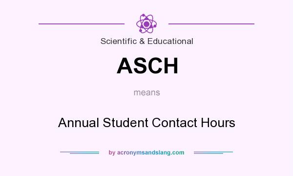 What does ASCH mean? It stands for Annual Student Contact Hours
