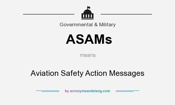 What does ASAMs mean? It stands for Aviation Safety Action Messages