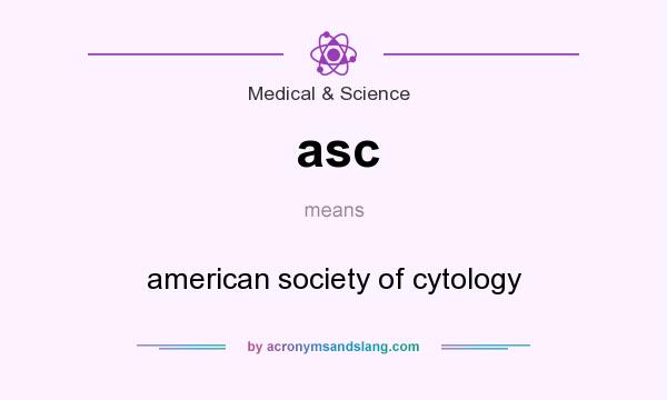 What does asc mean? It stands for american society of cytology
