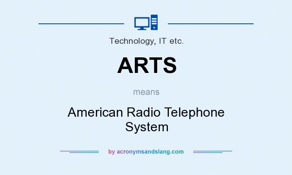 What does ARTS mean? It stands for American Radio Telephone System