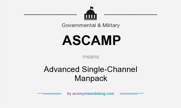 What does ASCAMP mean? It stands for Advanced Single-Channel Manpack