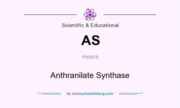 What does AS mean? It stands for Anthranilate Synthase