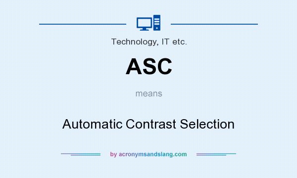 What does ASC mean? It stands for Automatic Contrast Selection