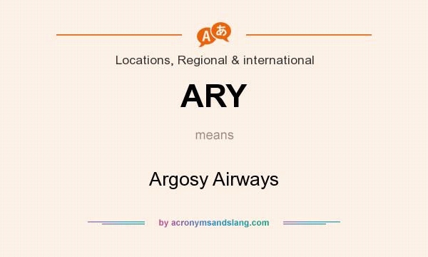 What does ARY mean? It stands for Argosy Airways