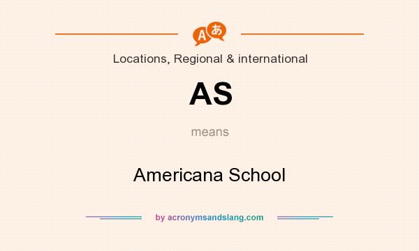 What does AS mean? It stands for Americana School