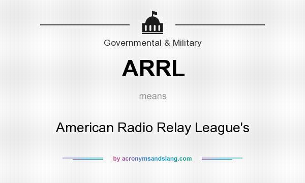 What does ARRL mean? It stands for American Radio Relay League`s