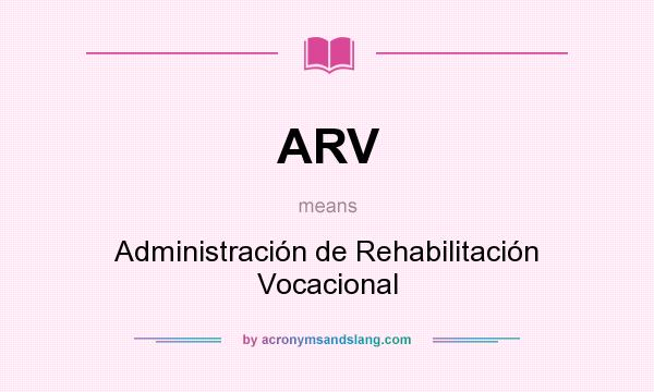 What does ARV mean? It stands for Administración de Rehabilitación Vocacional