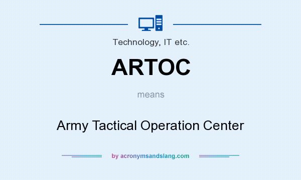 What does ARTOC mean? It stands for Army Tactical Operation Center