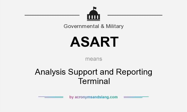 What does ASART mean? It stands for Analysis Support and Reporting Terminal