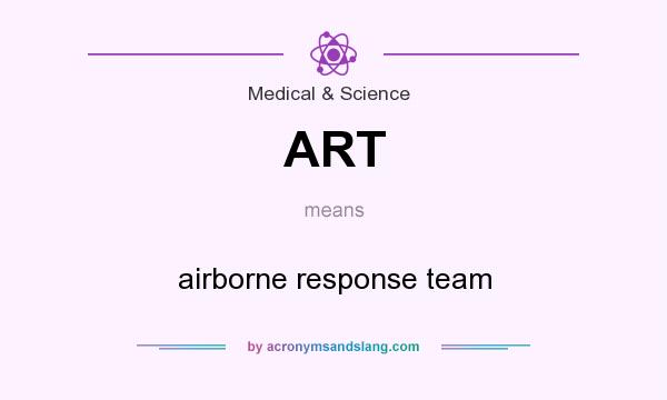 What does ART mean? It stands for airborne response team