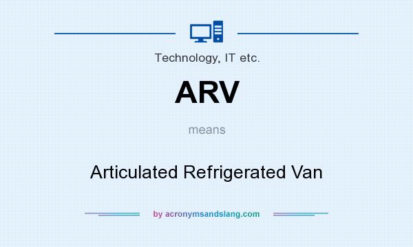 What does ARV mean? It stands for Articulated Refrigerated Van