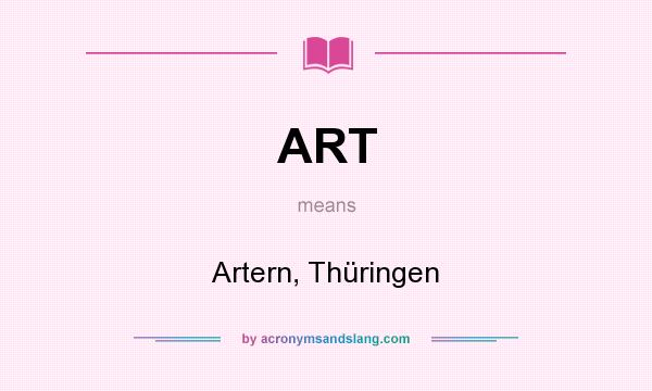 What does ART mean? It stands for Artern, Thüringen
