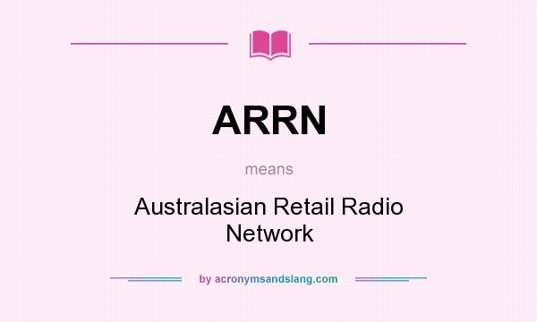 What does ARRN mean? It stands for Australasian Retail Radio Network