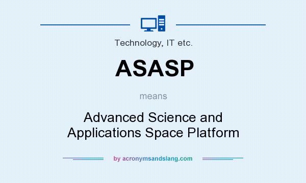 What does ASASP mean? It stands for Advanced Science and Applications Space Platform