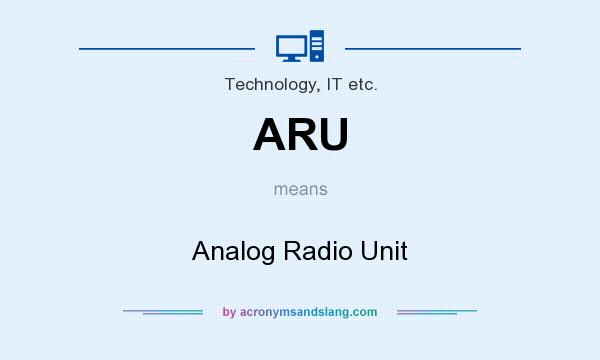What does ARU mean? It stands for Analog Radio Unit