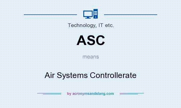 What does ASC mean? It stands for Air Systems Controllerate