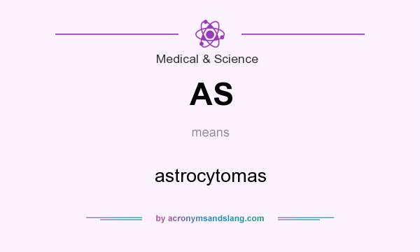 What does AS mean? It stands for astrocytomas