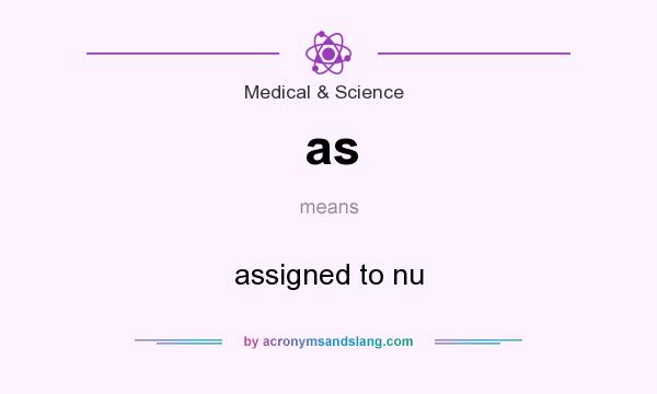 What does as mean? It stands for assigned to nu