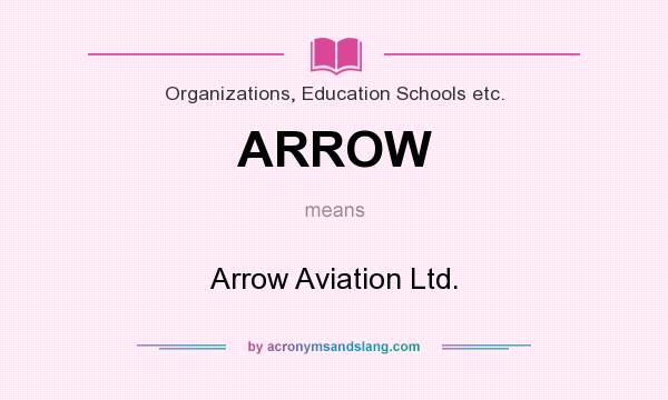 What does ARROW mean? It stands for Arrow Aviation Ltd.