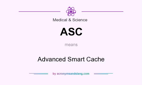 What does ASC mean? It stands for Advanced Smart Cache