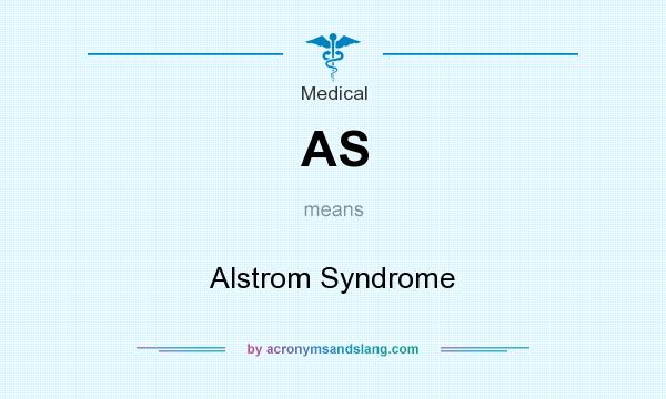 What does AS mean? It stands for Alstrom Syndrome