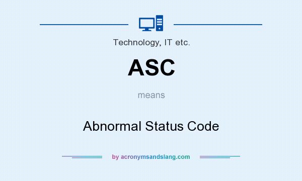 What does ASC mean? It stands for Abnormal Status Code