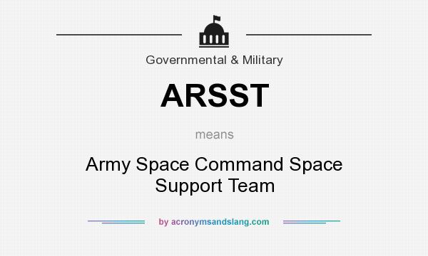 What does ARSST mean? It stands for Army Space Command Space Support Team