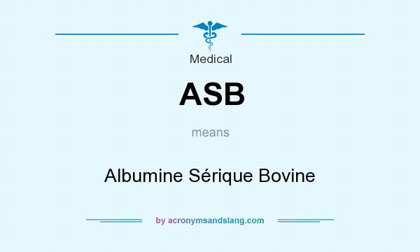What does ASB mean? It stands for Albumine Sérique Bovine