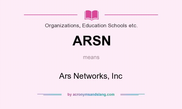 What does ARSN mean? It stands for Ars Networks, Inc
