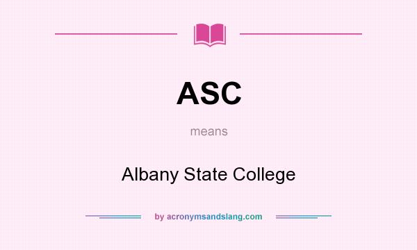 What does ASC mean? It stands for Albany State College