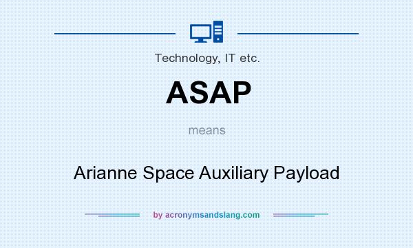 What does ASAP mean? It stands for Arianne Space Auxiliary Payload