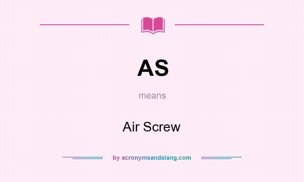 What does AS mean? It stands for Air Screw