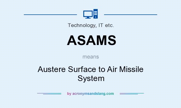 What does ASAMS mean? It stands for Austere Surface to Air Missile System
